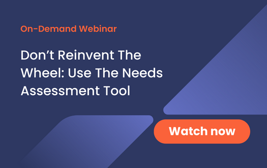 Don’t Reinvent The Wheel: Use The Needs Assessment Tool