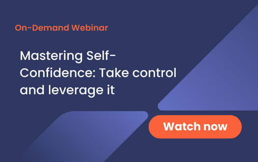 Mastering Self-Confidence: Take control and leverage it