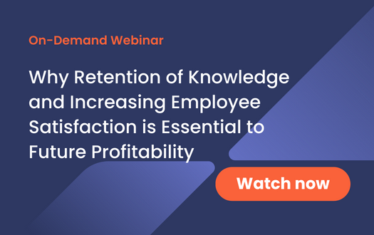 Why Retention of Knowledge and Increasing Employee Satisfaction is Essential to Future Profitability