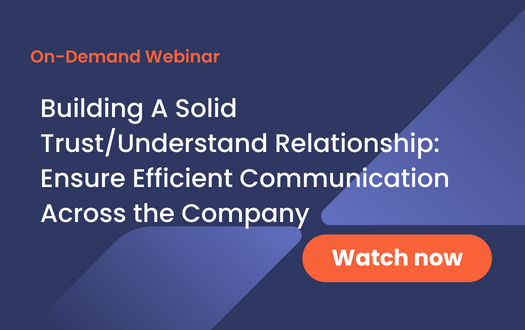 Building A Solid Trust/Understand Relationship: Ensure Efficient Communication Across the Company